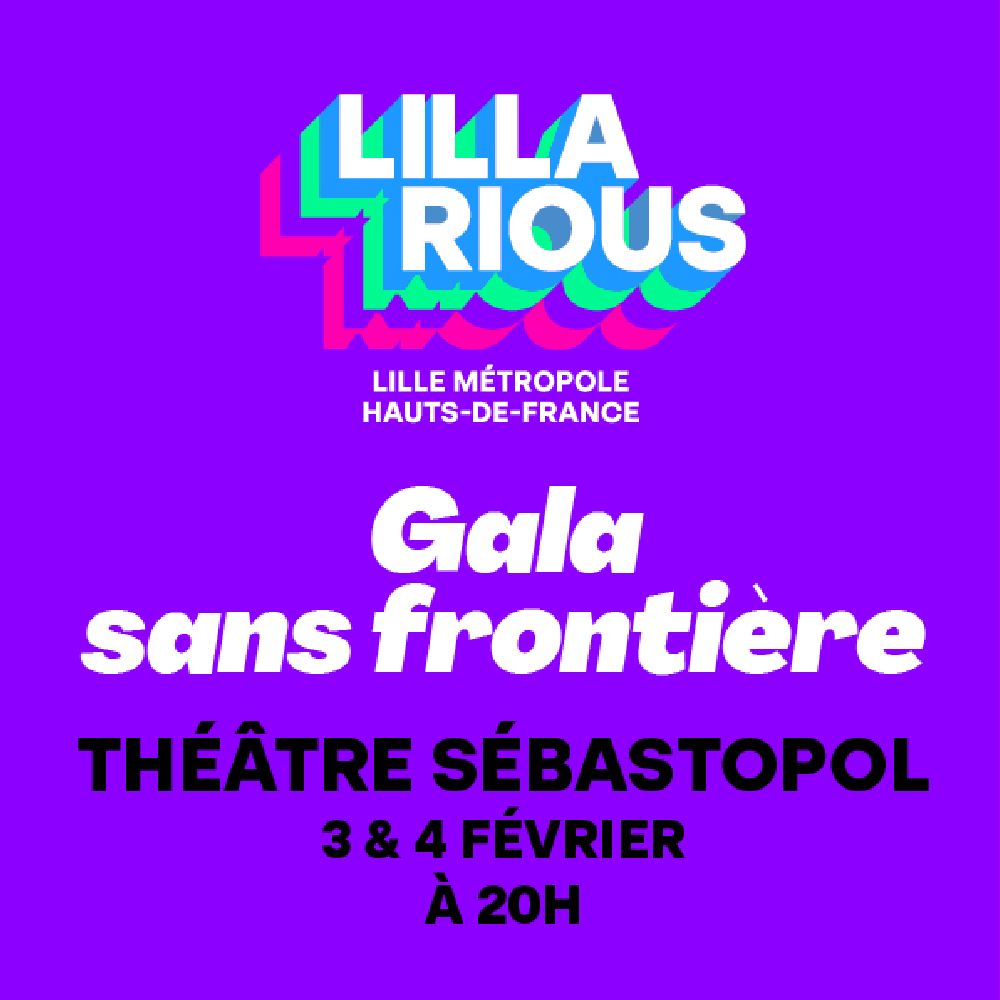 Affiche Lillarious : Gala sans Frontière en concert au Théâtre Sébastopol